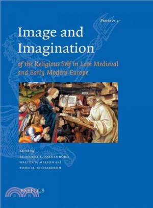 Image and Imagination of the Religious Self in Late Medieval And Early Modern Europe