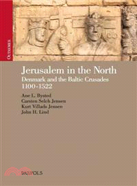 Jerusalem in the North—Denmark and the Baltic Crusades, 1100-1522
