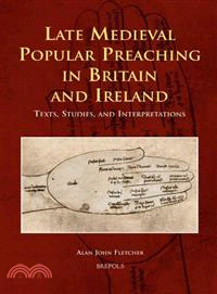Late Medieval Popular Preaching in Britain and Ireland ― Texts, Studies, and Interpretations