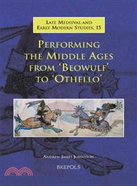 Performing the Middle Ages from Beowulf to Othello