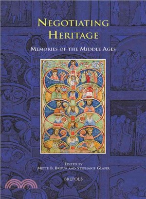 Negotiating Heritage ― Memories of the Middle Ages