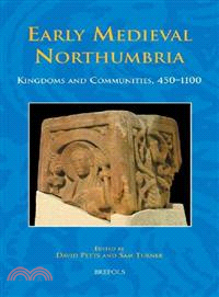 Early Medieval Northumbria ─ Kingdoms and Communities, AD 450-1100