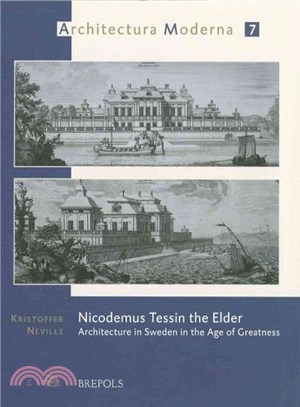 Nicodemus Tessin the Elder ― Architecture in Sweden in the Age of Greatness