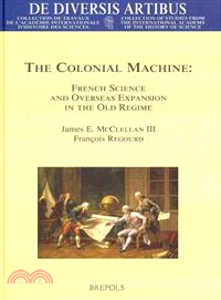 The Colonial Machine ─ French Science and Overseas Expansion in the Old Regime