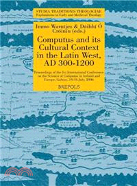 Computus and Its Cultural Context in the Latin West, AD 300-1200 ─ Proceedings of the 1st International Conference on the Science of Computus in Ireland and Europe, Galway, 14-16 July, 2006