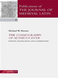 The Cosmography of Aethicus Ister ─ Edition, Translation and Commentary