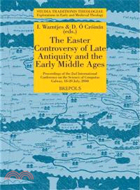 The Easter Controversy of Late Antiquity and the Early Middle Ages