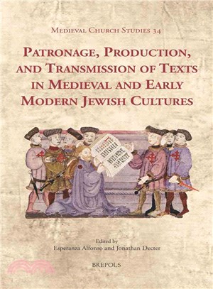 Patronage, Production, and Transmission of Texts in Medieval and Early Modern Jewish Cultures