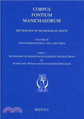 Dictionary of Manichaean Texts—Texts from Central Asia and China: Dictionary of Manichaean Sogdian and Bactrian