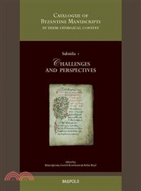 A Catalogue of Byzantine Manuscripts in Their Liturgical Context ― Challenges and Perspectives. Collected Papers Resulting from the Expert Meeting of the Catalogue of Byzantine Manuscripts Programme H