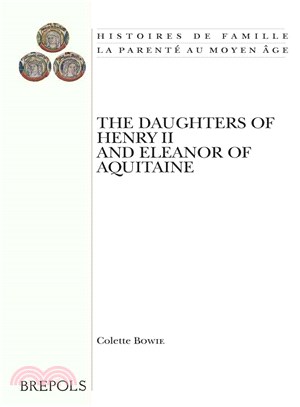 The Daughters of Henry II and Eleanor of Aquitaine