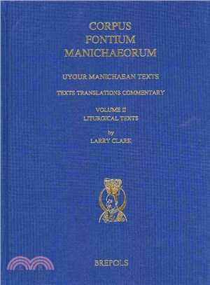 Uygur Manichaean Texts ― Liturgical Texts: Texts, Translations, Commentary