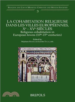 La Cohabitation Religieuse Dans Les Villes Europeennes, Xe - Xve Siecles / Religious Cohabitation in European Towns 10th-15th Centuries