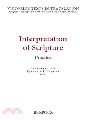 Interpretation of Scripture ─ Practice: A Selection of Works of Hugh, Andrew, and Richard of St Victor, Peter Comestor, Robert of Melun, Maurice of Sully, and Leonius of Paris