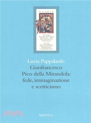 Gianfrancesco Pico Della Mirandola / Gianfrancesco Pico Della Mirandola ― Fede, Immaginazione E Scetticismo. / Faith, Imagination and Scepticism