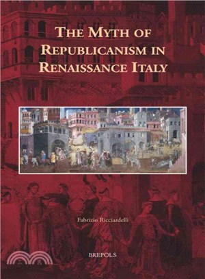 The Myth of Republicanism in Renaissance Italy