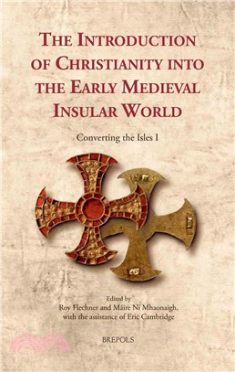 The Introduction of Christianity into the Early Medieval Insular World ─ Converting the Isles I