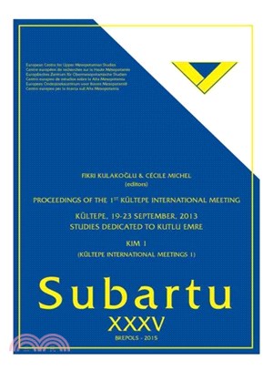 Proceedings of the 1st Kultepe International Meeting ─ Kultepe, 19-23 September, 2013, Studies Dedicated to Kutlu Emre