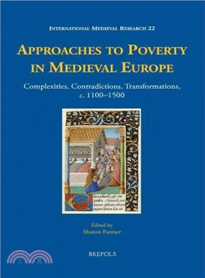 Approaches to Poverty in Medieval Europe ─ Complexities, Contradictions, Transformations, c. 1100-1500