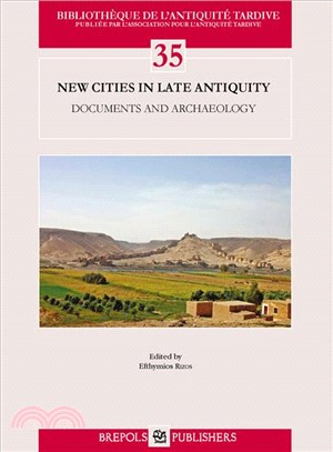 New Cities in Late Antiquity ─ Documents and Archaeology
