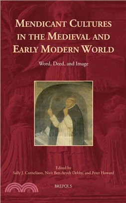 Mendicant Cultures in the Medieval and Early Modern World ─ Word, Deed, and Image