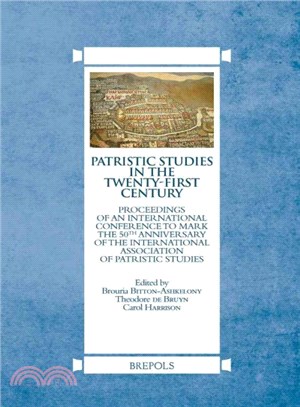 Patristic Studies in the Twenty-first Century ─ Proceedings of an International Conference to Mark the 50th Anniversary of the International Association of Patristic Studies