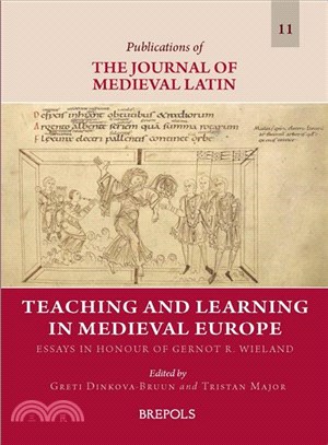 Teaching and Learning in Medieval Europe ─ Essays in Honour of Gernot R. Wieland