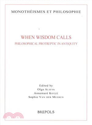 When Wisdom Calls ─ Philosophical Protreptic in Antiquity