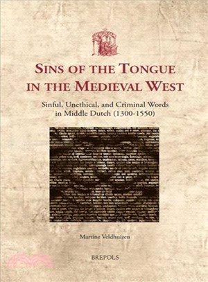 Sins of the Tongue in the Medieval West ─ Sinful, Unethical, and Criminal Words in Middle Dutch (1300-1550)