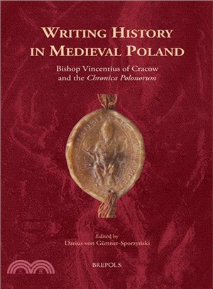 Writing History in Medieval Poland ─ Bishop Vincentius of Cracow and the 'chronica Polonorum'