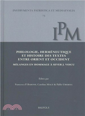 Philologie, Hermeneutique Et Histoire Des Textes Entre Orient Et Occident ― Melanges En Hommage a Sever J. Voicu