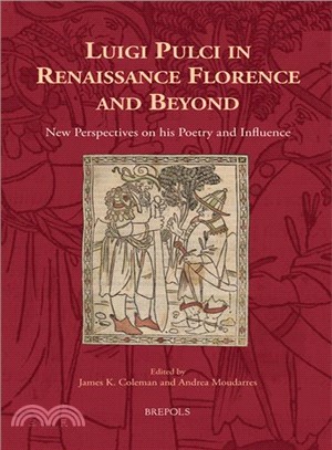 Luigi Pulci in Renaissance Florence and Beyond ─ New Perspectives on His Poetry and Influence