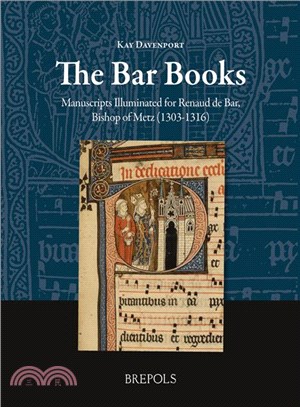 The Bar Books ─ Manuscripts Illuminated for Renaud De Bar, Bishop of Metz