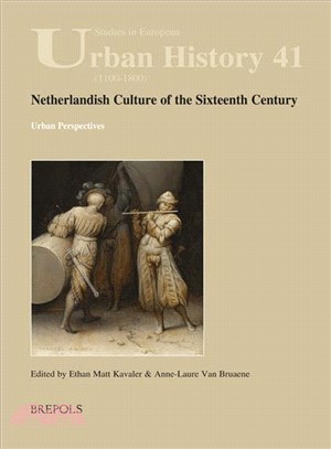 Netherlandish Culture of the Sixteenth Century ─ Urban Perspectives