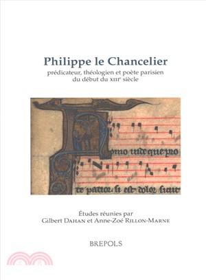 Philippe Le Chancelier Predicateur, Theologien Et Poete Parisien Du Debut Du Xiiie Siecle