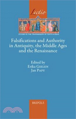 Falsifications and Authority in Antiquity, the Middle Ages and the Renaissance