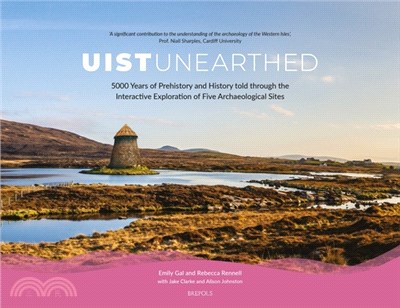 Uist Unearthed: 5000 Years of Prehistory and History Told Through the Interactive Exploration of Five Archaeological Sites