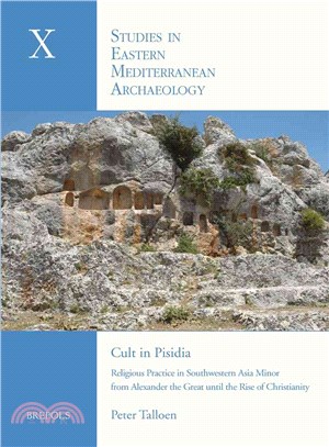 Cult in Pisidia ─ Religious Practice in Southwestern Asia Minor from Alexander the Great to the Rise of Christianity