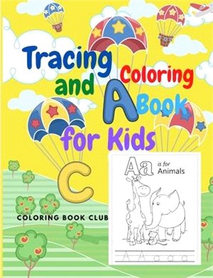 Alphabet Tracing and Coloring Book for Kids - ABC Coloring Book for Preschoolers with Fun and Beautiful Animals