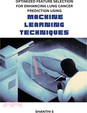 Optimized feature selection for enhancing lung cancer prediction using machine learning techniques