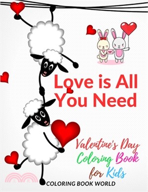 Love is All You Need Valentine's Day Coloring Book for Kids