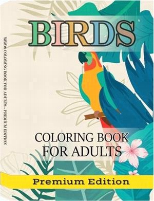 Birds Coloring Book for Adults: Beautiful Birds Patterns for Stress Relieving and Relaxation. Adult Coloring Books Birds, beautiful birds coloring boo