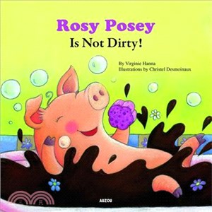 Rosey Posey Is Not Dirty!