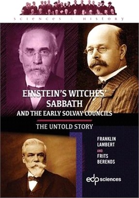 Einstein's witches' sabbath and the early Solvay councils: The untold story