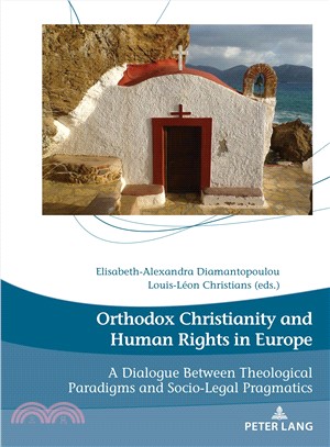 Orthodox Christianity and Human Rights in Europe ― A Dialogue Between Theological Paradigms and Socio-legal Pragmatics