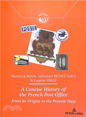 A Concise History of the French Post Office ― From Its Origins to the Present Time