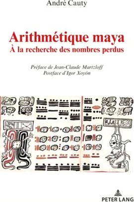 Arithmétique Maya: À La Recherche Des Nombres Perdus