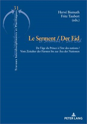 Le Serment / Der Eid: de l'Âge Du Prince À l'Ère Des Nations / Vom Zeitalter Der Fürsten Bis Zur Ära Der Nationen