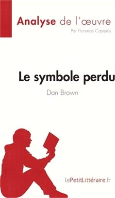 Le symbole perdu de Dan Brown (Analyse de l'oeuvre): Résumé complet et analyse détaillée de l'oeuvre