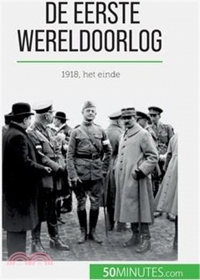 De Eerste Wereldoorlog (Volume 3): 1918, het einde